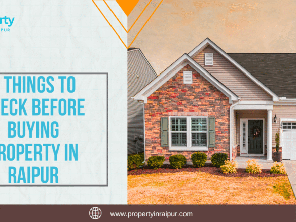 7 Things To Consider Before Buying Property In Raipur